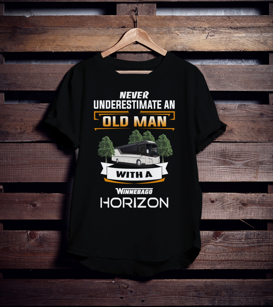 Never Underestimate An Old Man With A Winnebago Horizon T-Shirt