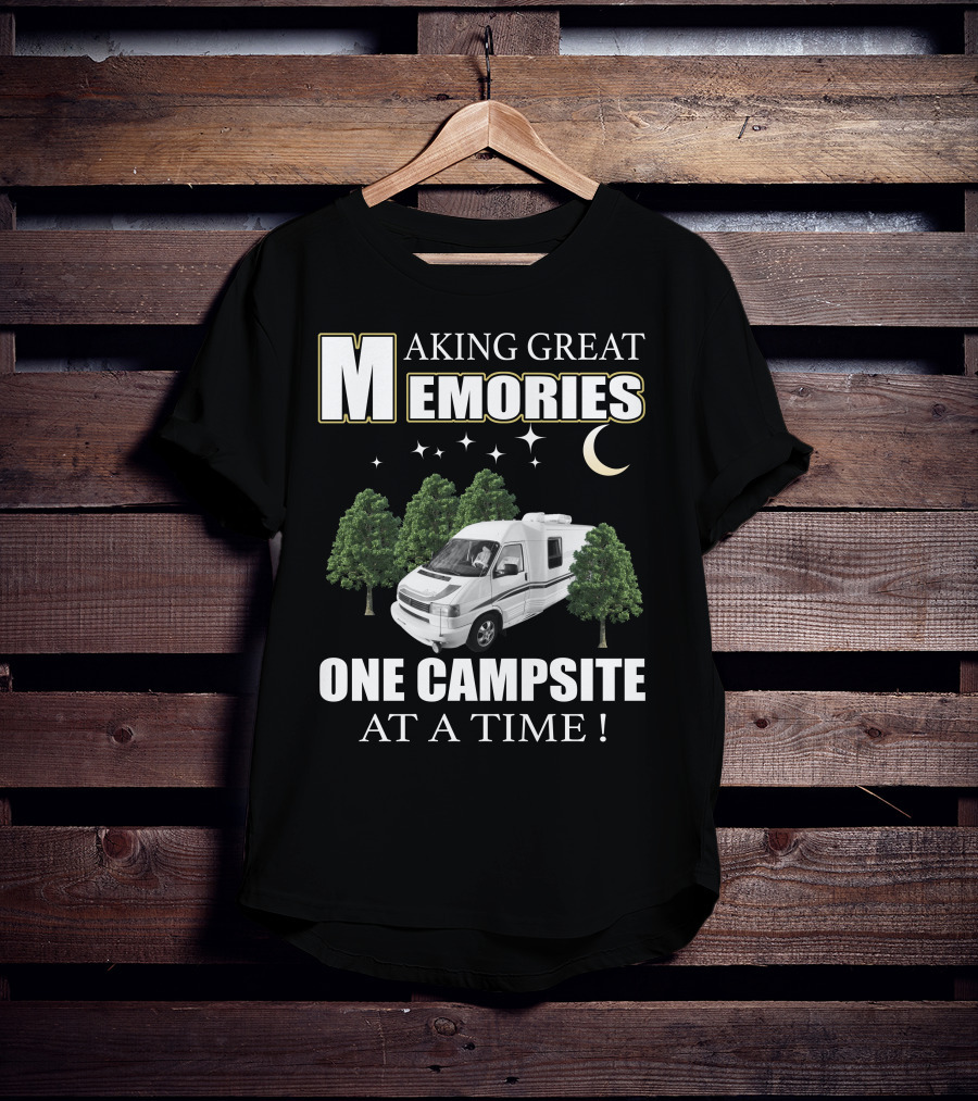 Making Great Memories One Campsite At A Time Rialta RV T-Shirt