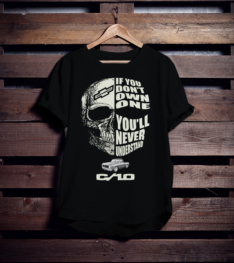 72 Chevy C10 If You Don't Own One You'll Never Understand T-Shirt
