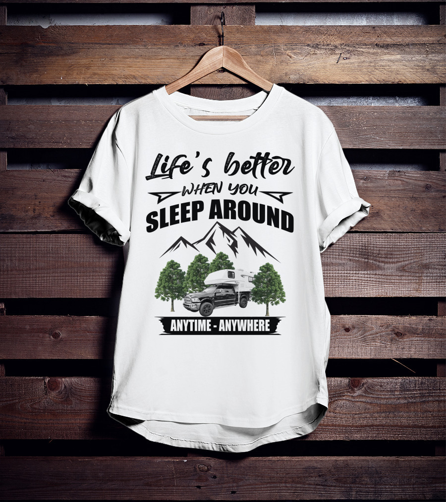 Life's Better When You Sleep Around Mountain RV Anytime Anywhere T-Shirt
