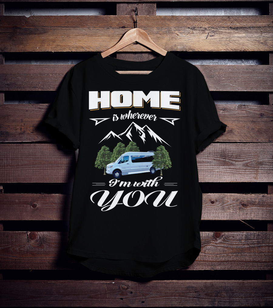 Home Is Wherever I'm With You Coachmen Galleria RV Mountains Trees T-Shirt