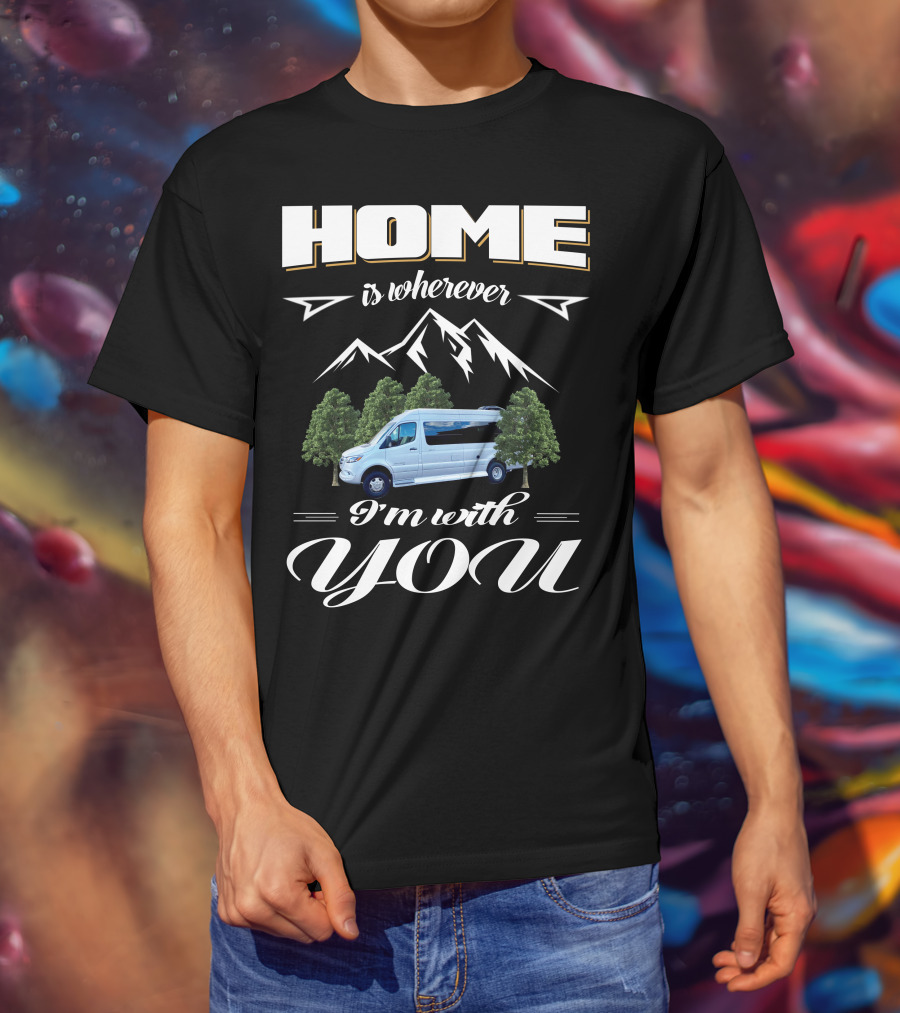 Home Is Wherever I'm With You Coachmen Galleria RV Mountains Trees T-Shirt