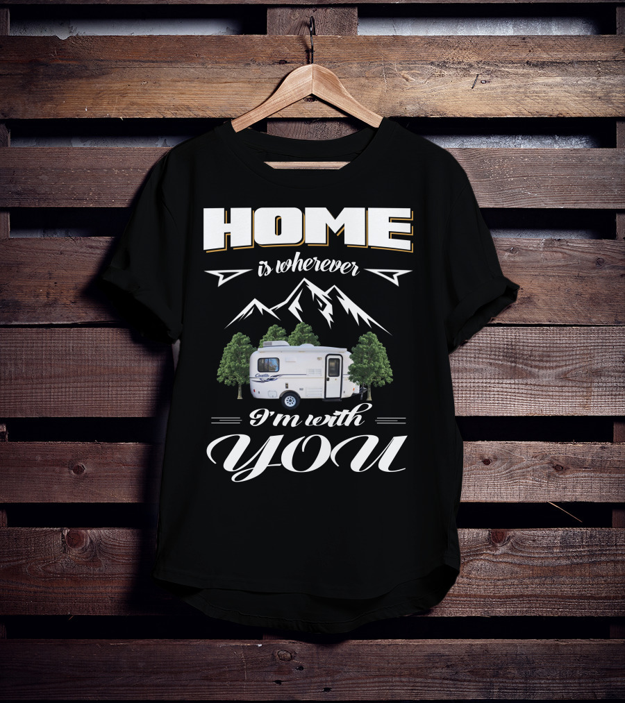 Home Is Wherever I'm With You RV Mountains Forest Cadita T-Shirt