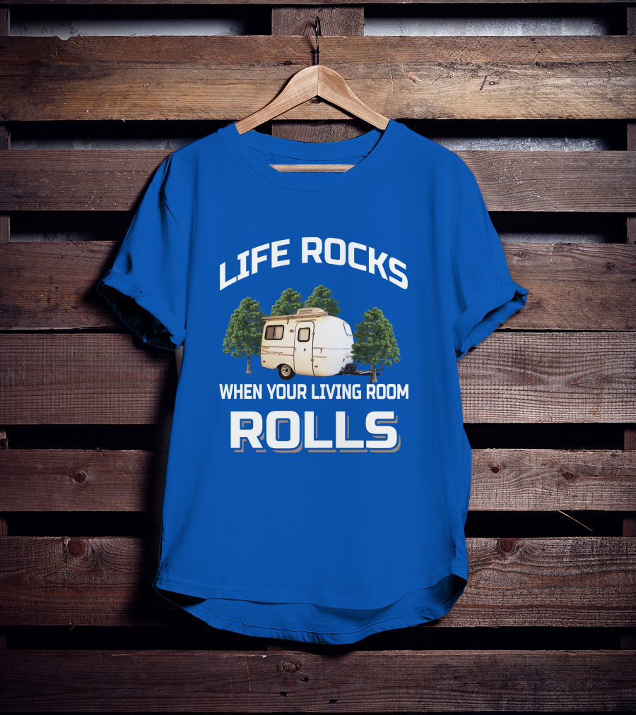 Life Rocks When Your Living Room Rolls Scamp Trailer T-Shirt
