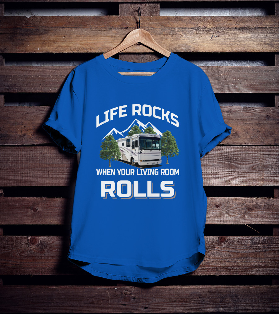 Life Rocks When Your Living Room Rolls Fleetwood Expedition T-Shirt