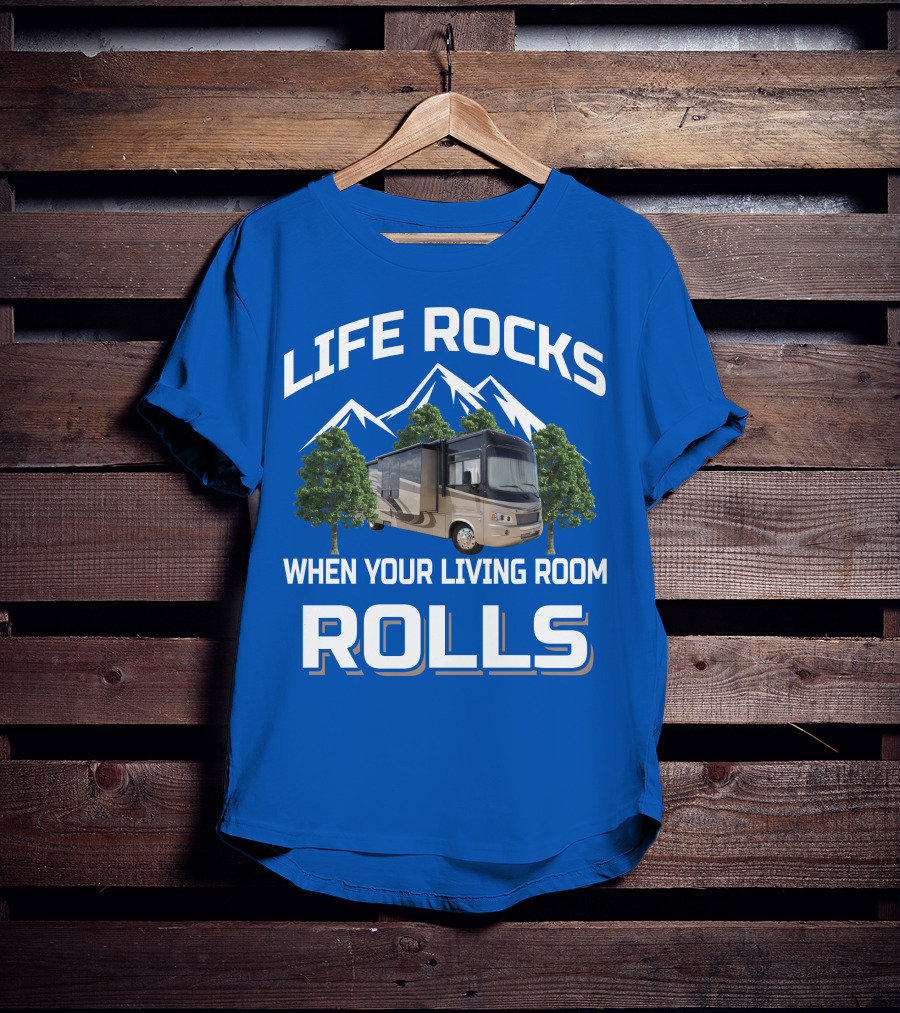 Life Rocks When Your Living Room Rolls Georgetown 378TS T-Shirt