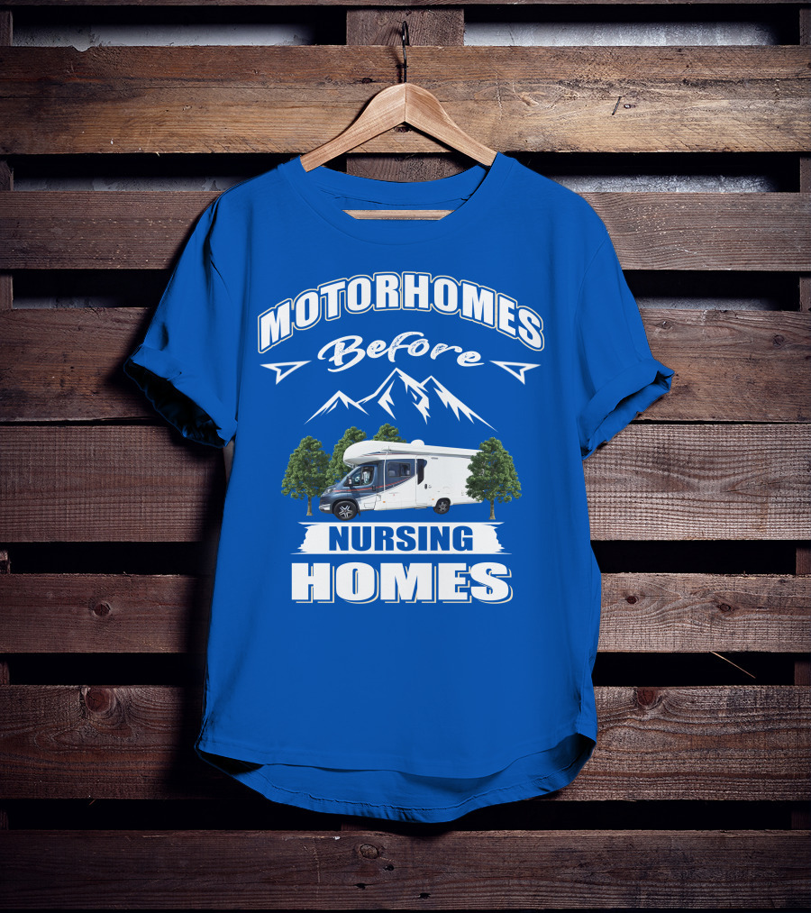 Motorhomes Before Nursing Homes Mountain Campervan Adventure T-Shirt
