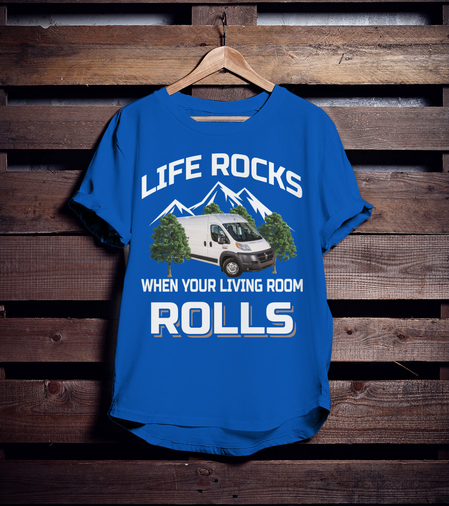 Life Rocks When Your Living Room Rolls Vanlife T-Shirt