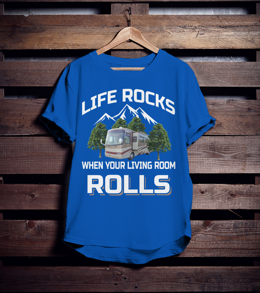 Life Rocks When Your Living Room Rolls Rv Mountains Trees T-Shirt