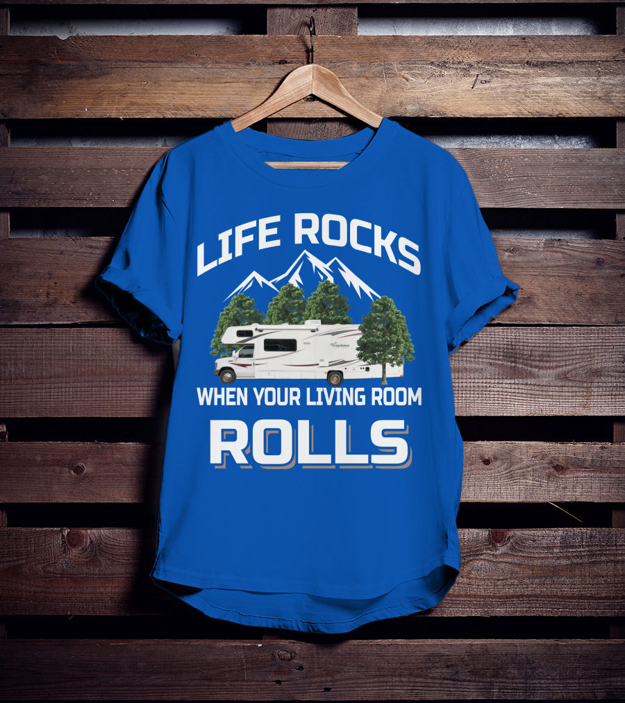 Life Rocks When Your Living Room Rolls Coachmen Freelander RV T-Shirt