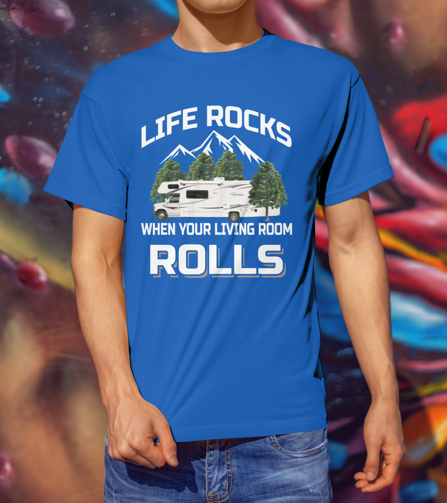 Life Rocks When Your Living Room Rolls Coachmen Freelander RV T-Shirt