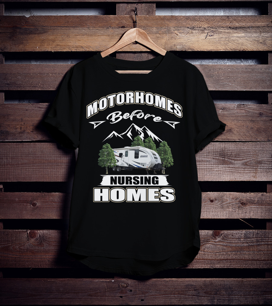 Motorhomes Before Nursing Homes Lance Campers And Trailers T-Shirt