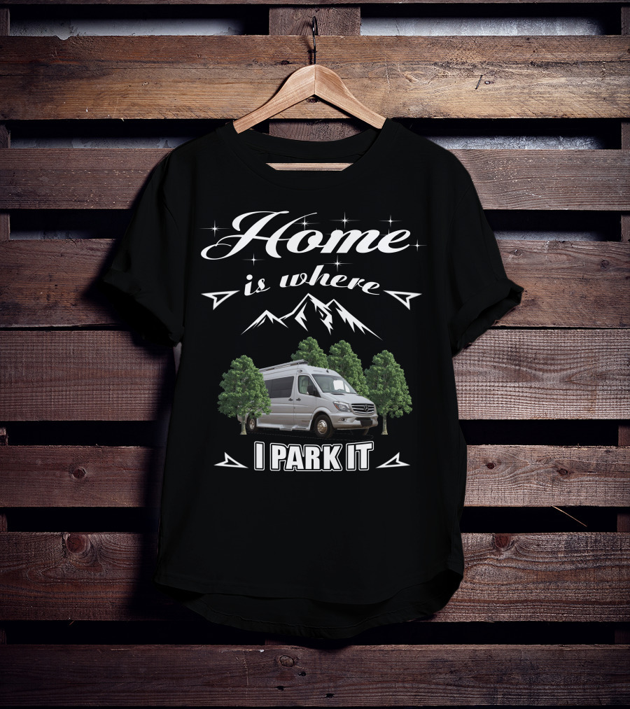 Home Is Where I Park It Pleasure Way Class T-Shirt