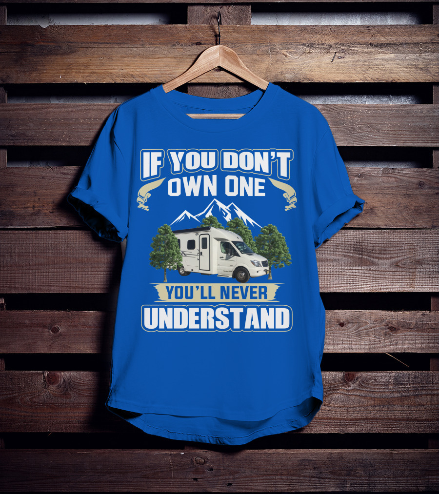 If You Don't Own One You'll Never Understand Pleasure Way XL RV T-Shirt