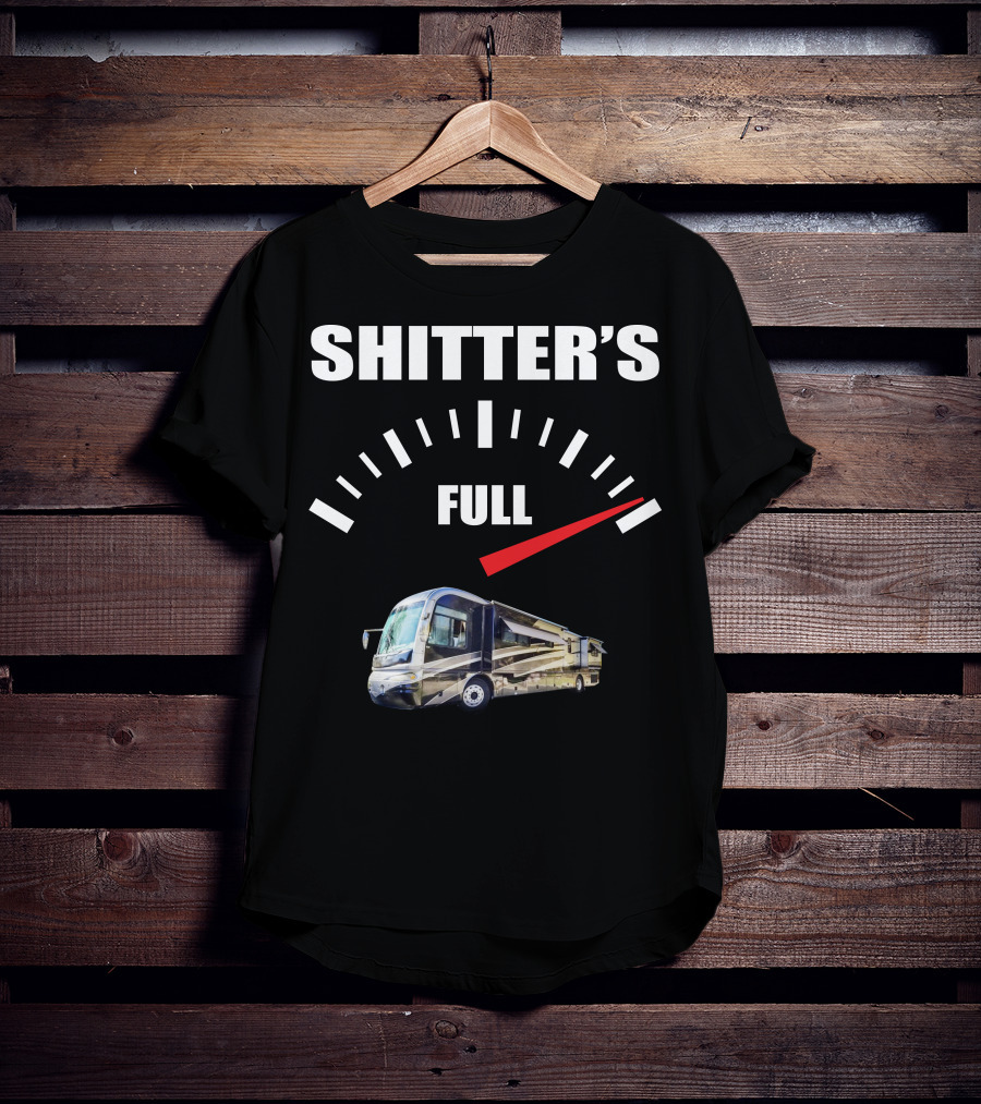 Shitter's Full Gauge With Recreational Vehicle T-Shirt