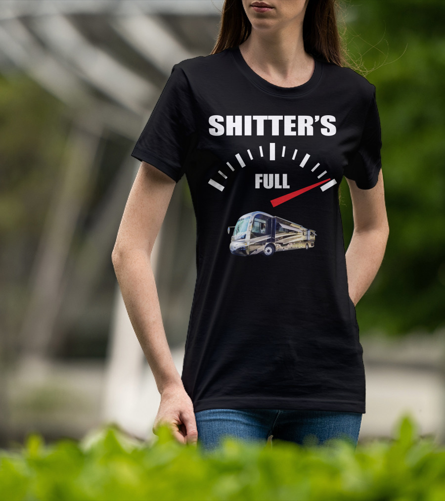 Shitter's Full Gauge With Recreational Vehicle T-Shirt