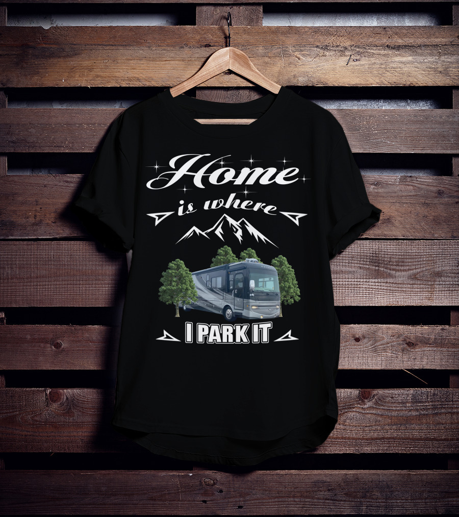 Home Is Where I Park It Fleetwood Excursion T-Shirt