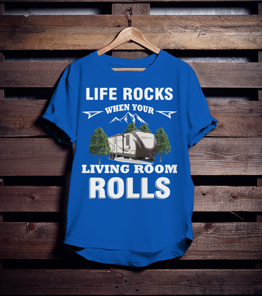 Life Rocks When Your Living Room Rolls Keystone RV Sprinter T-Shirt