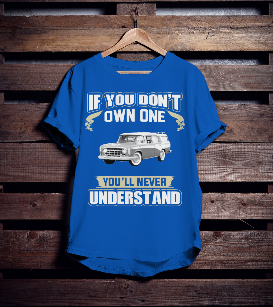 If You Don't Own One Vintage Car You'll Never Understand T-Shirt