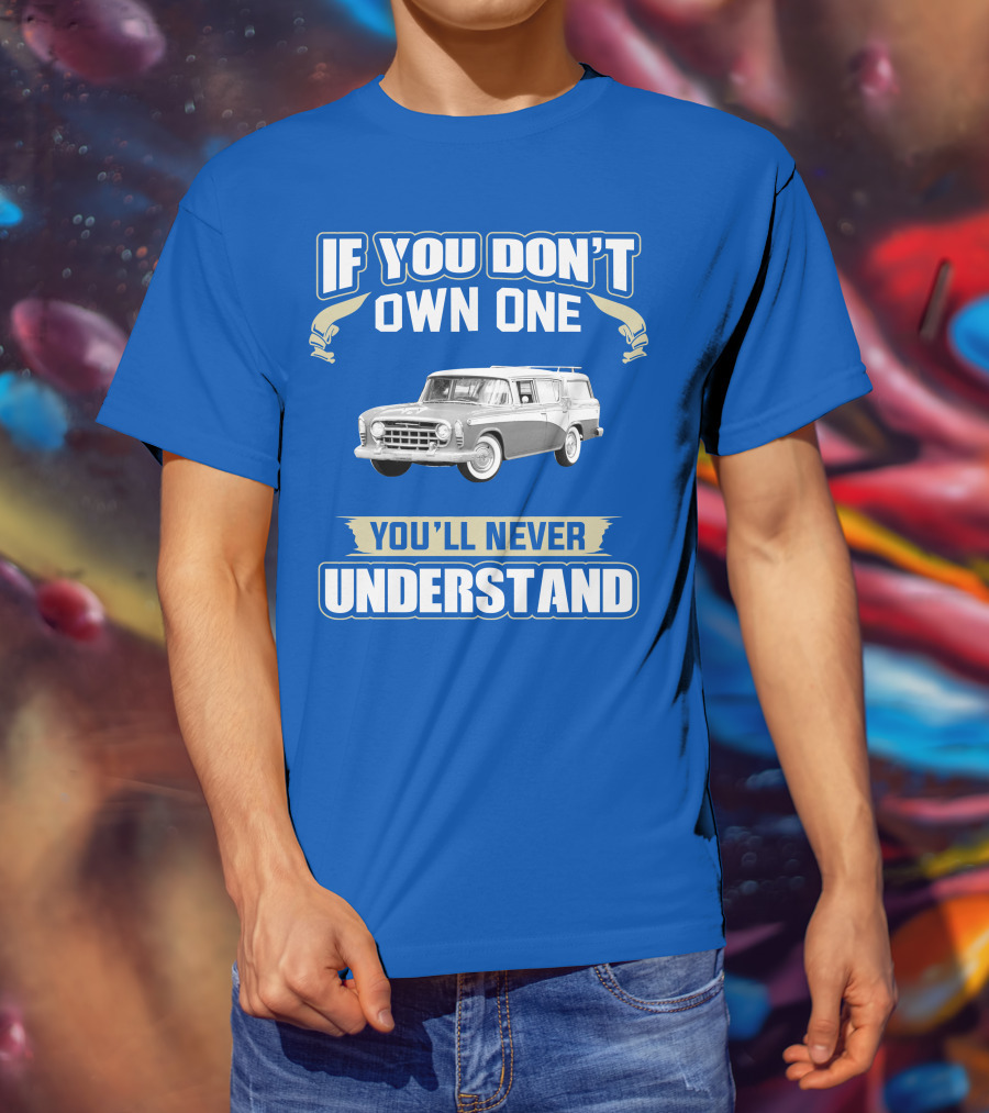 If You Don't Own One Vintage Car You'll Never Understand T-Shirt