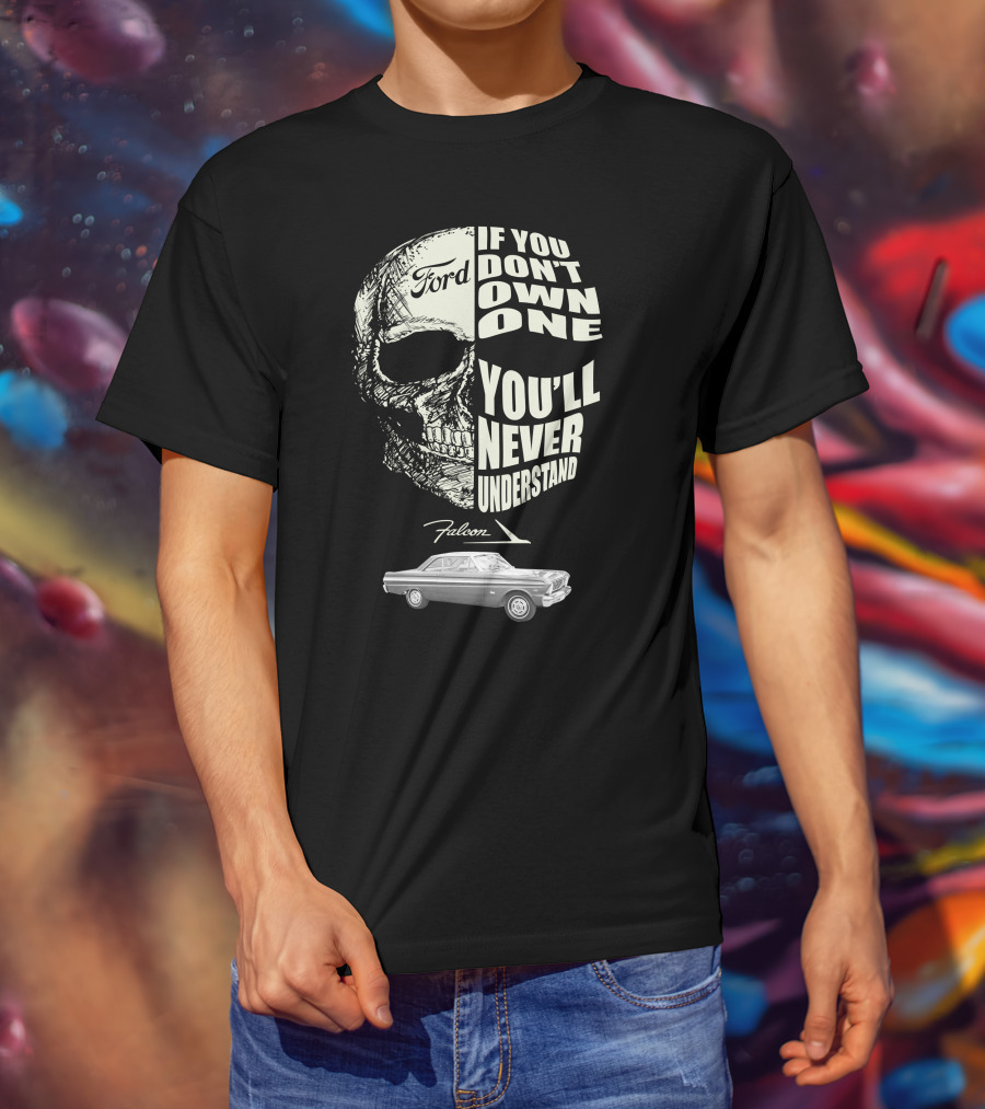 1965 Ford Falcon If You Don't Own One You'll Never Understand T-Shirt