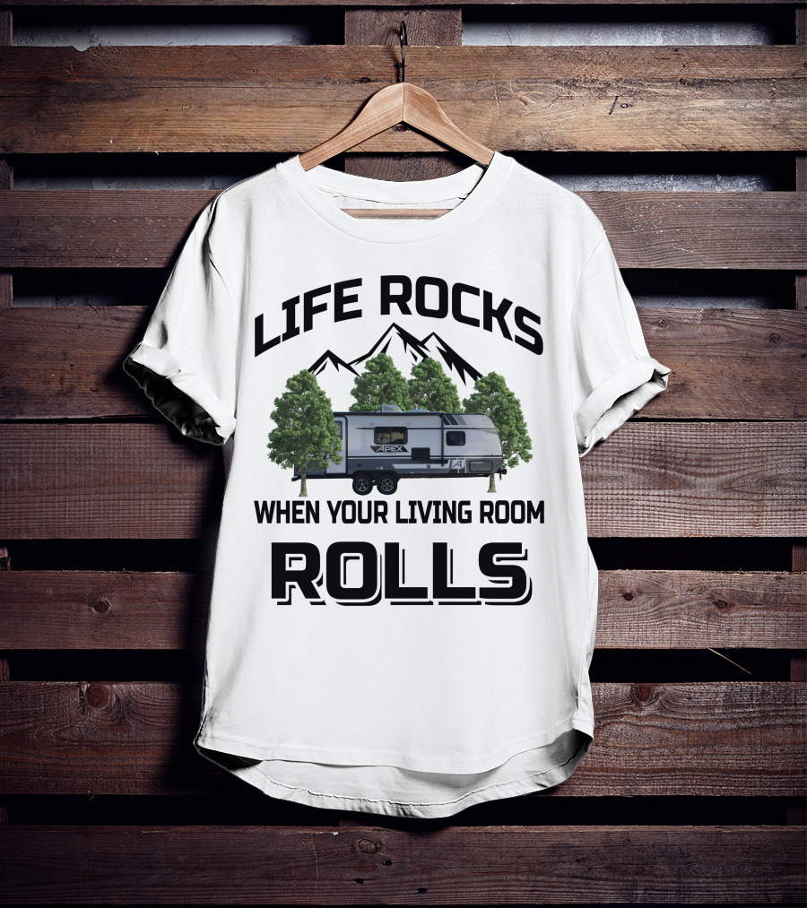 LIFE ROCKS WHEN YOUR LIVING ROOM ROLLS Coachmen RV APEX Mountain Trees T-Shirt