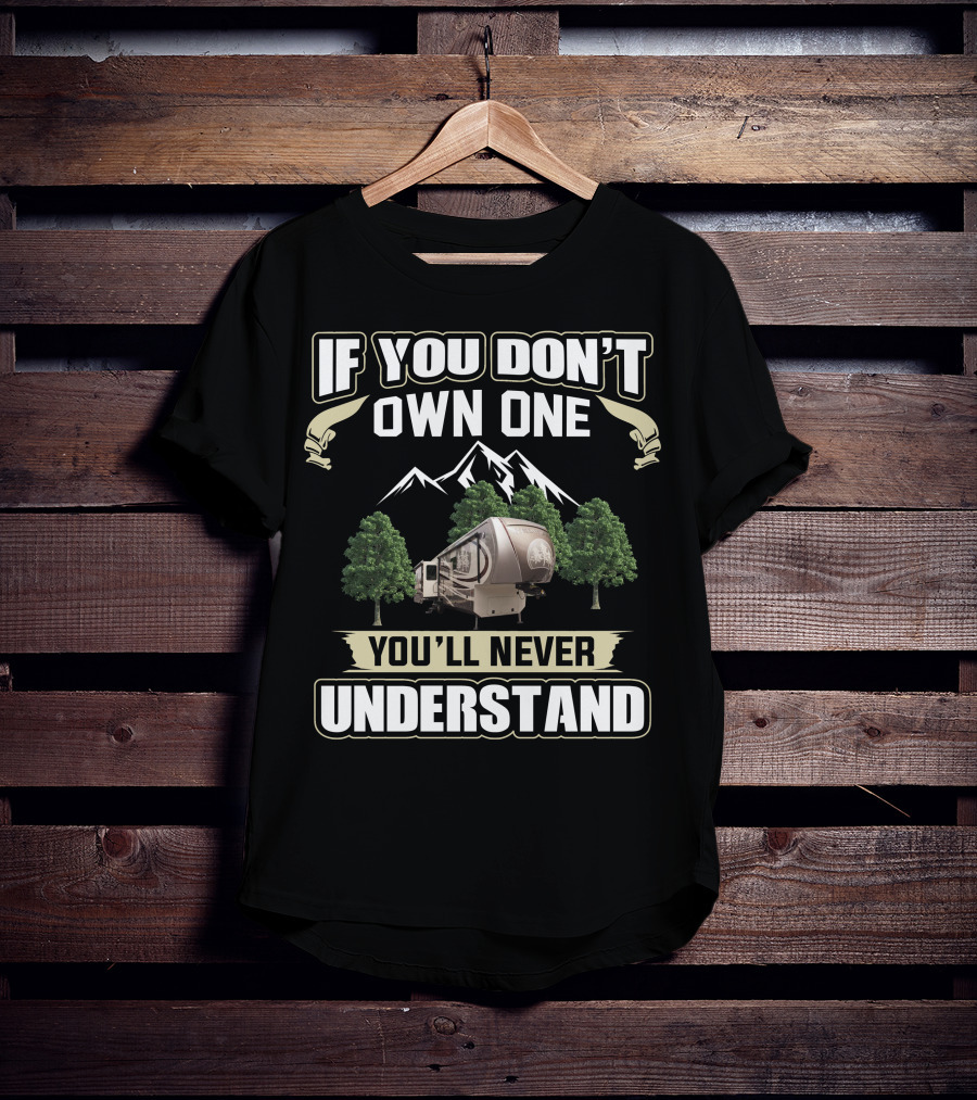 If You Don't Own One You'll Never Understand Redwood 39MB T-Shirt