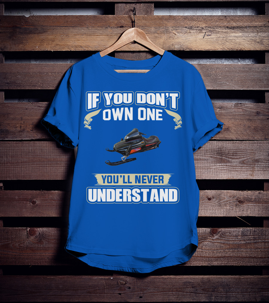 Yamaha V Max Snowmobiles If You Don't Own One You'll Never Understand T-Shirt