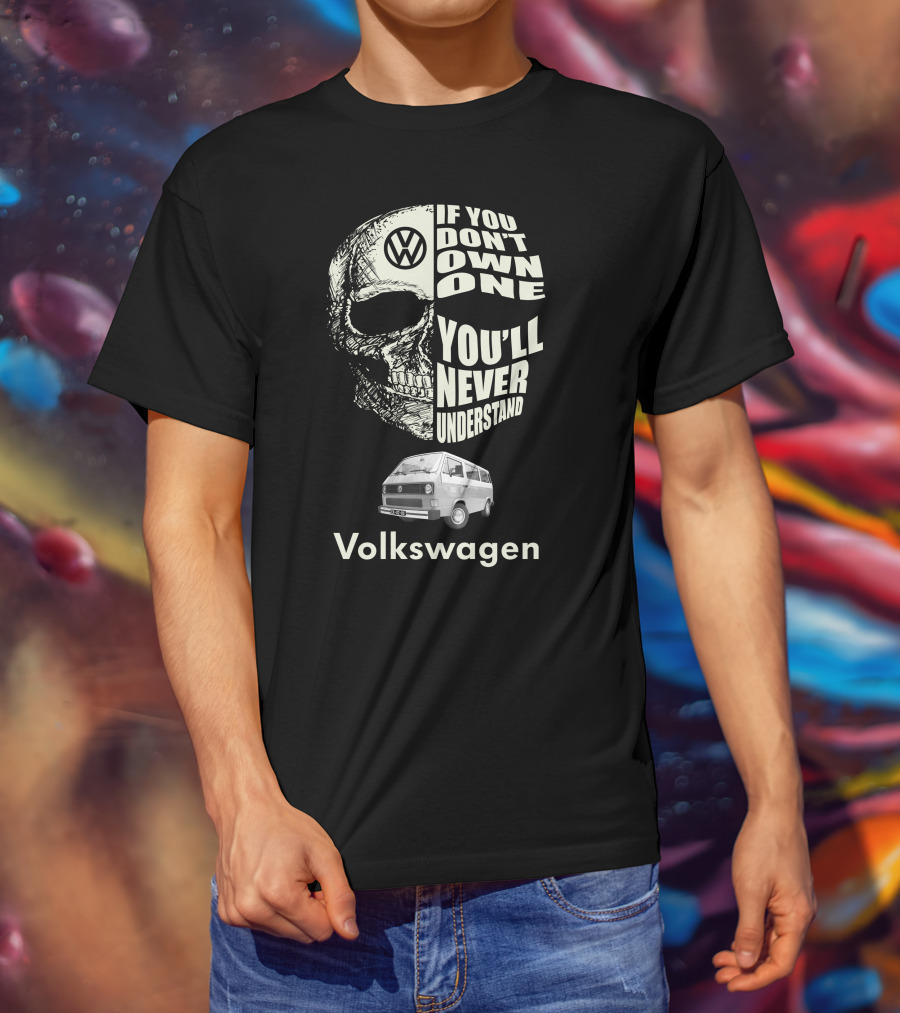 Volkswagen T3 1982 Skull If You Don't Own One You'll Never Understand T-Shirt