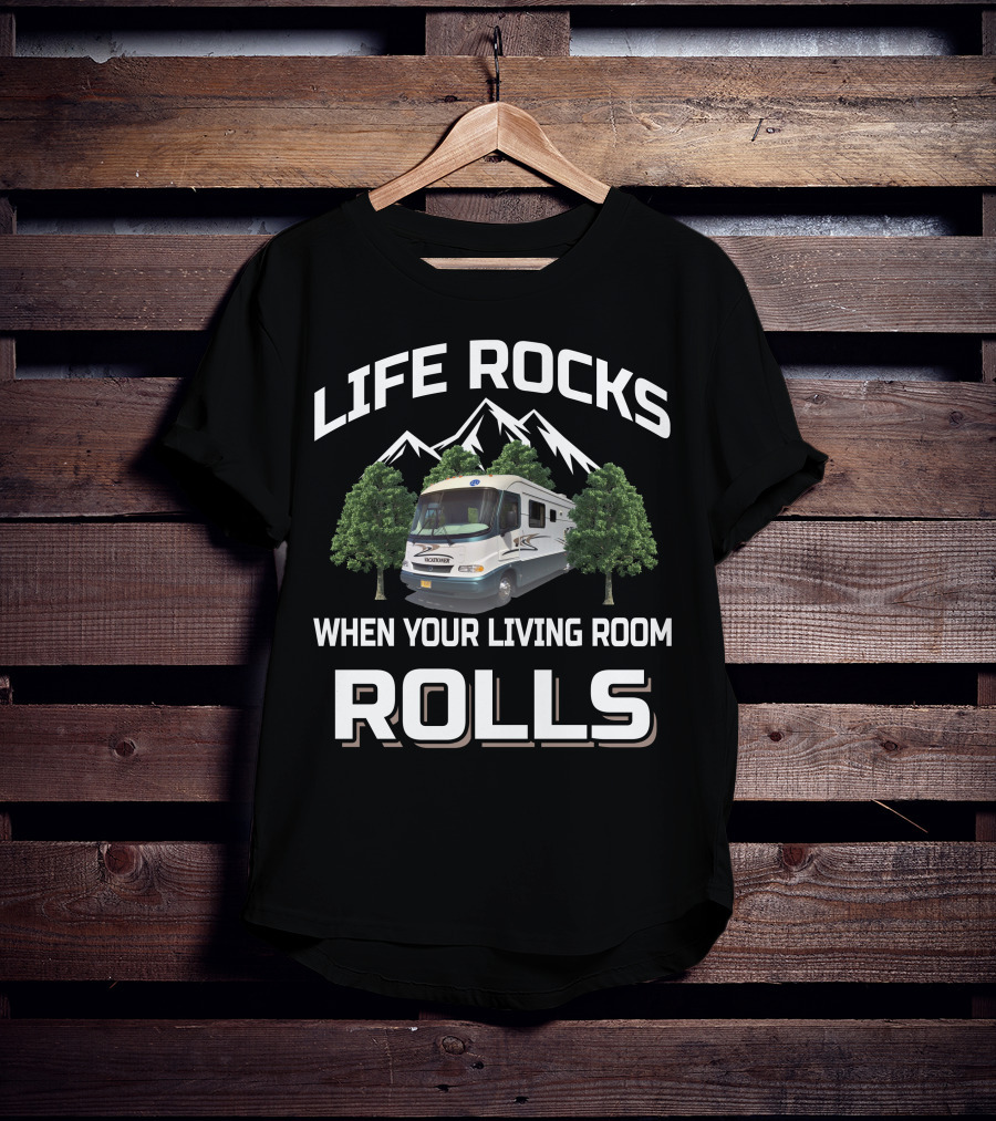 Life Rocks When Your Living Room Rolls Holiday Rambler Vacationer T-Shirt