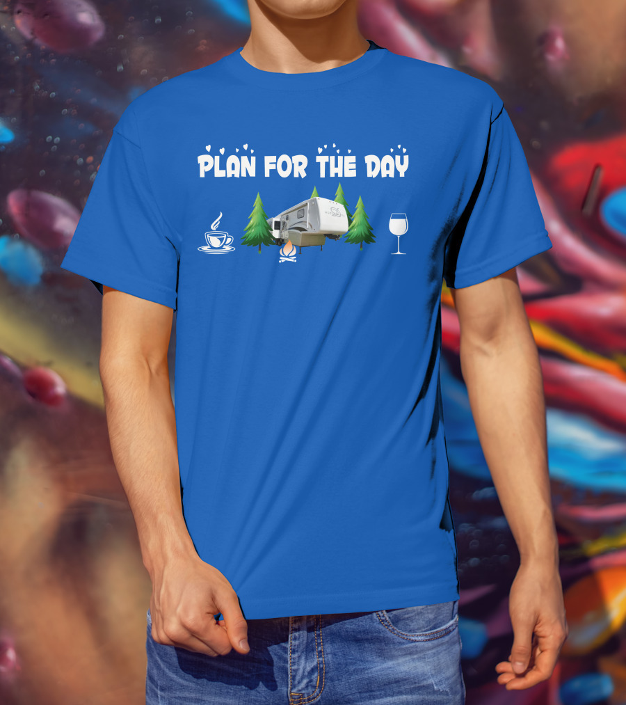PLAN FOR THE DAY DRV Luxury RV Coffee Campfire Wine Trees T-Shirt