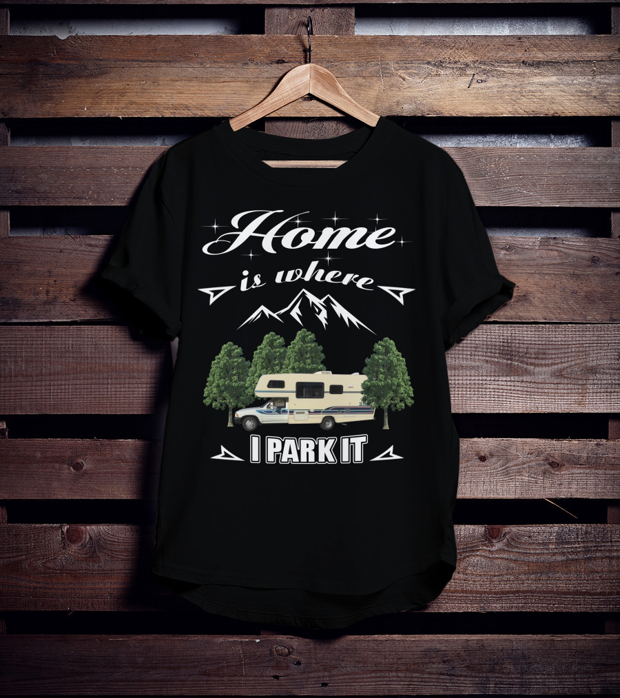 Home Is Where I Park It Toyota Itasca Spirit T-Shirt