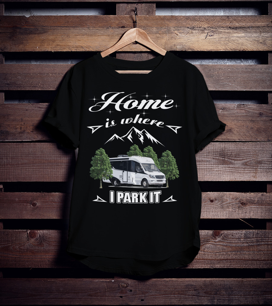 Home Is Where I Park It Leisure Travel Vans T-Shirt