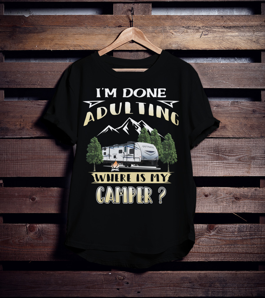 I'm Done Adulting Where Is My Camper Outback 210URS T-Shirt
