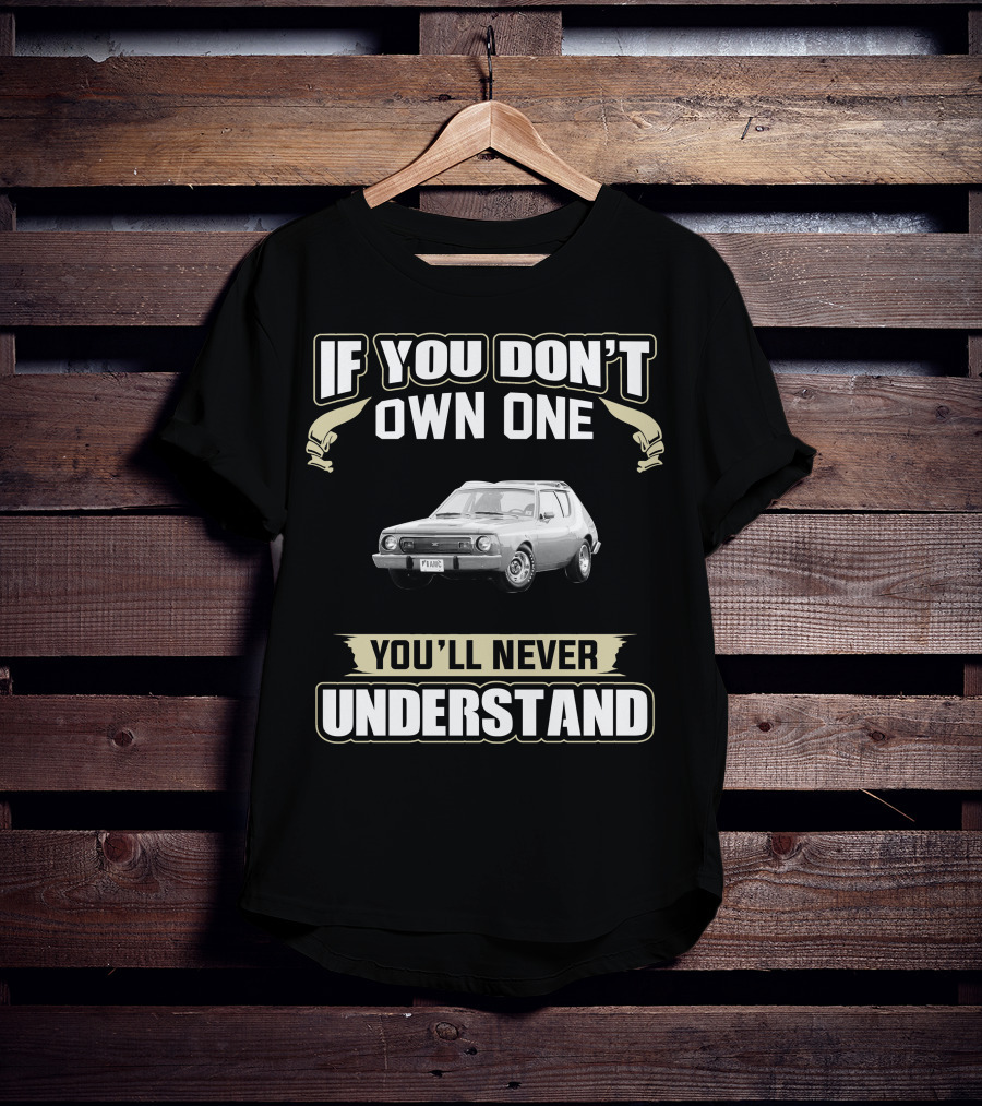 If You Don't Own One 1975 Gremlin You'll Never Understand T-Shirt