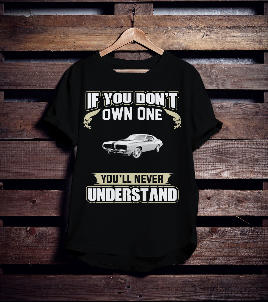 If You Don't Own One You'll Never Understand Mercury Cougar 1968 T-Shirt