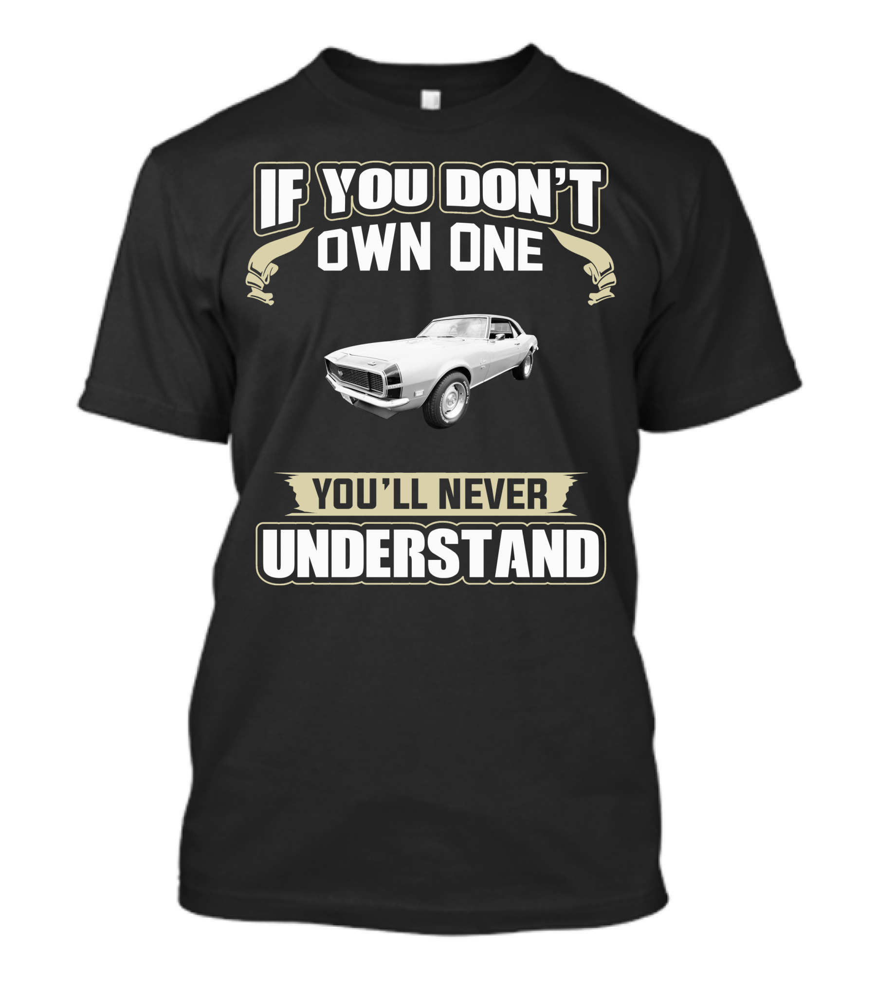 If You Don't Own One 1968 Camaro You'll Never Understand T-Shirt