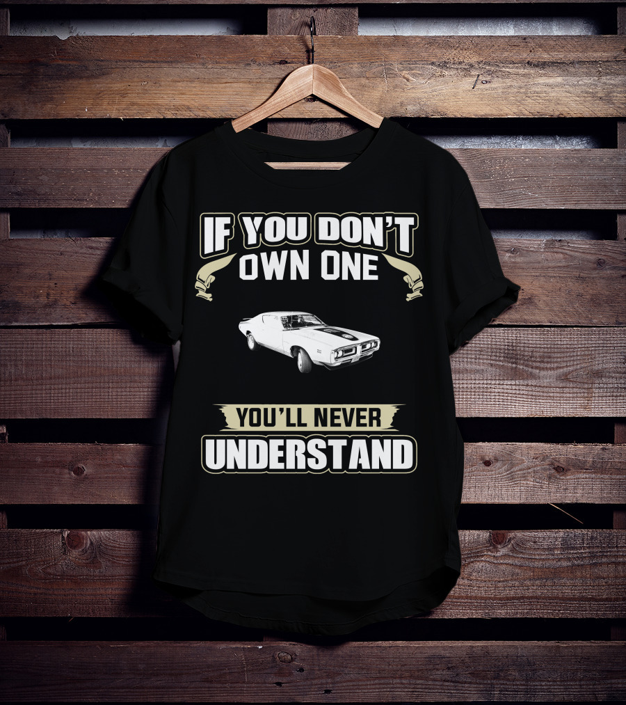1971 Dodge Charger If You Don't Own One You'll Never Understand T-Shirt