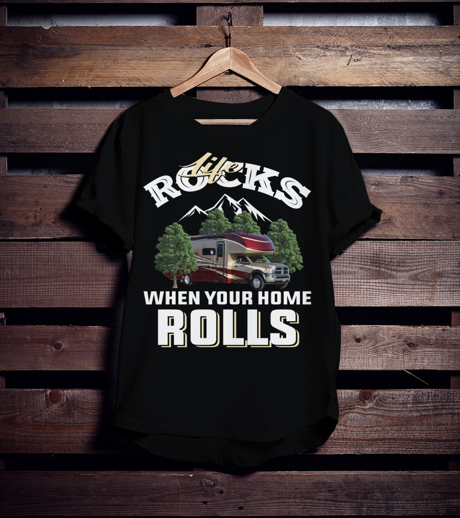Life Rocks When Your Home Rolls Dynamax Isata T-Shirt