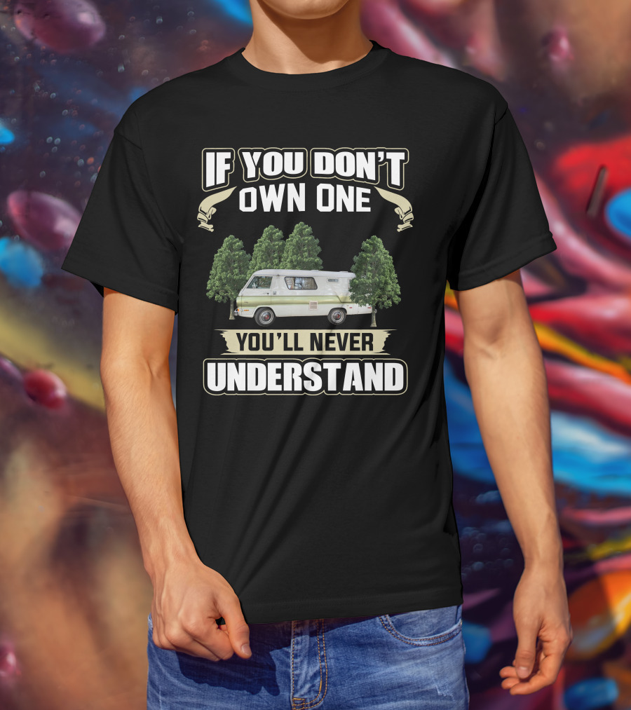 If You Don't Own One You'll Never Understand Mopar Motorhomes T-Shirt