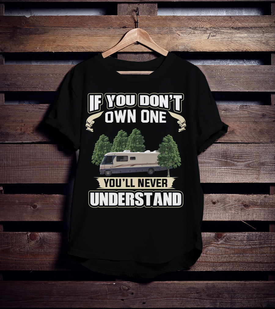 If You Don't Own One 1997 Fleetwood Pace Arrow You'll Never Understand T-Shirt