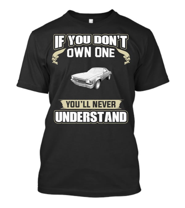 If You Don't Own One You'll Never Understand 1973 Chevelle SS Fans T-Shirt