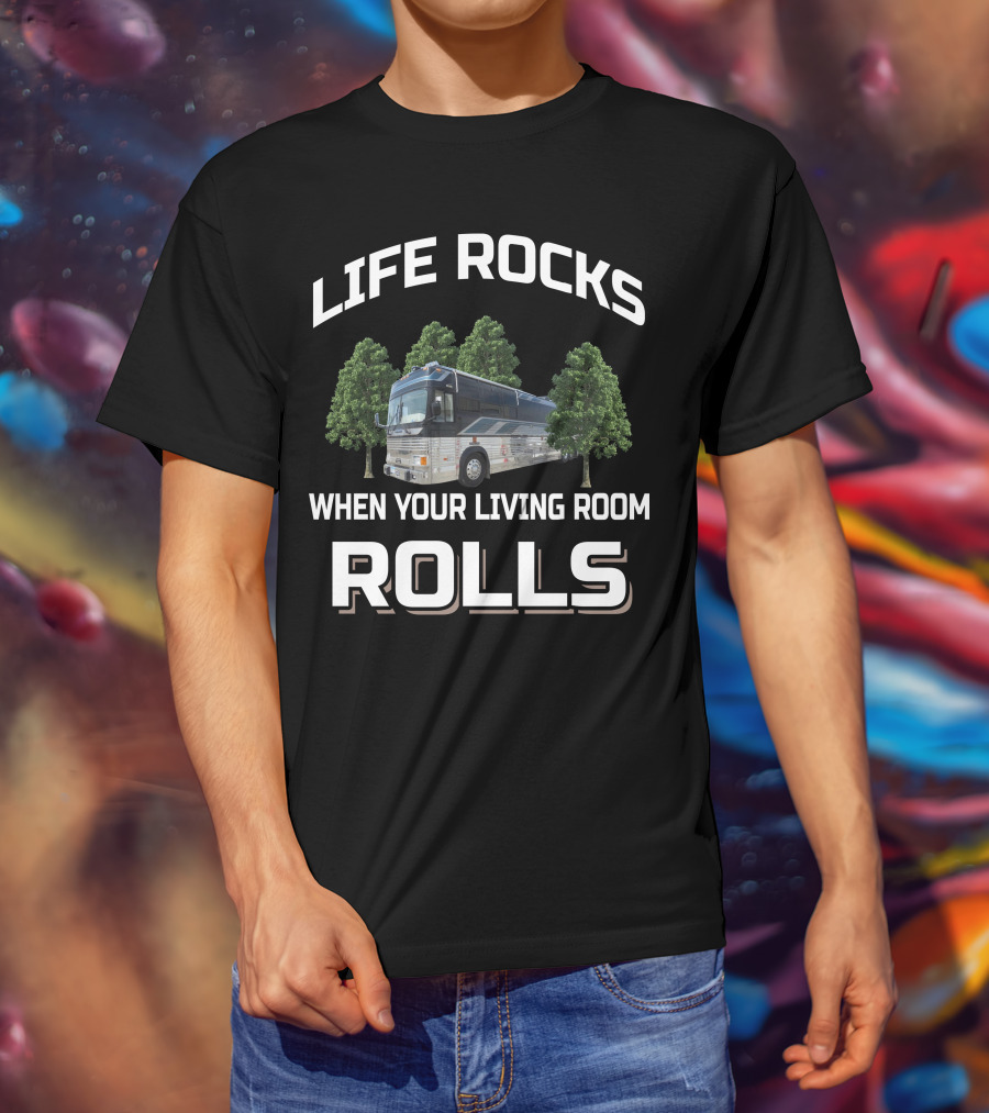 Life Rocks When Your Living Room Rolls 1993 Liberty Prevost Conversion Bus T-Shirt