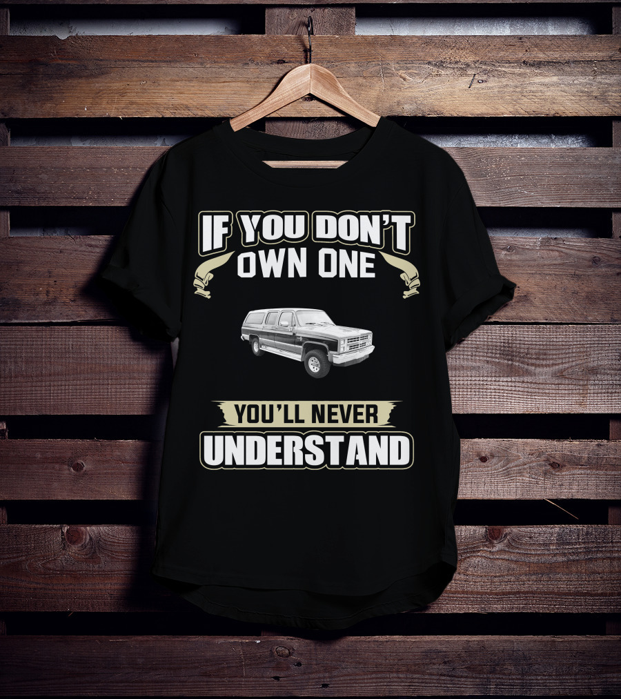 If You Don't Own One You'll Never Understand Vintage Truck T-Shirt