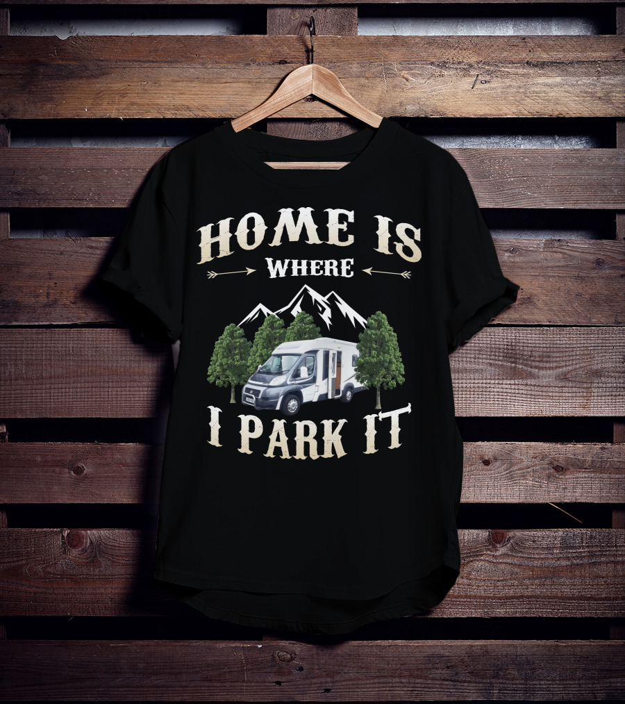Home Is Where I Park It Auto Trail Excel 640 T-Shirt