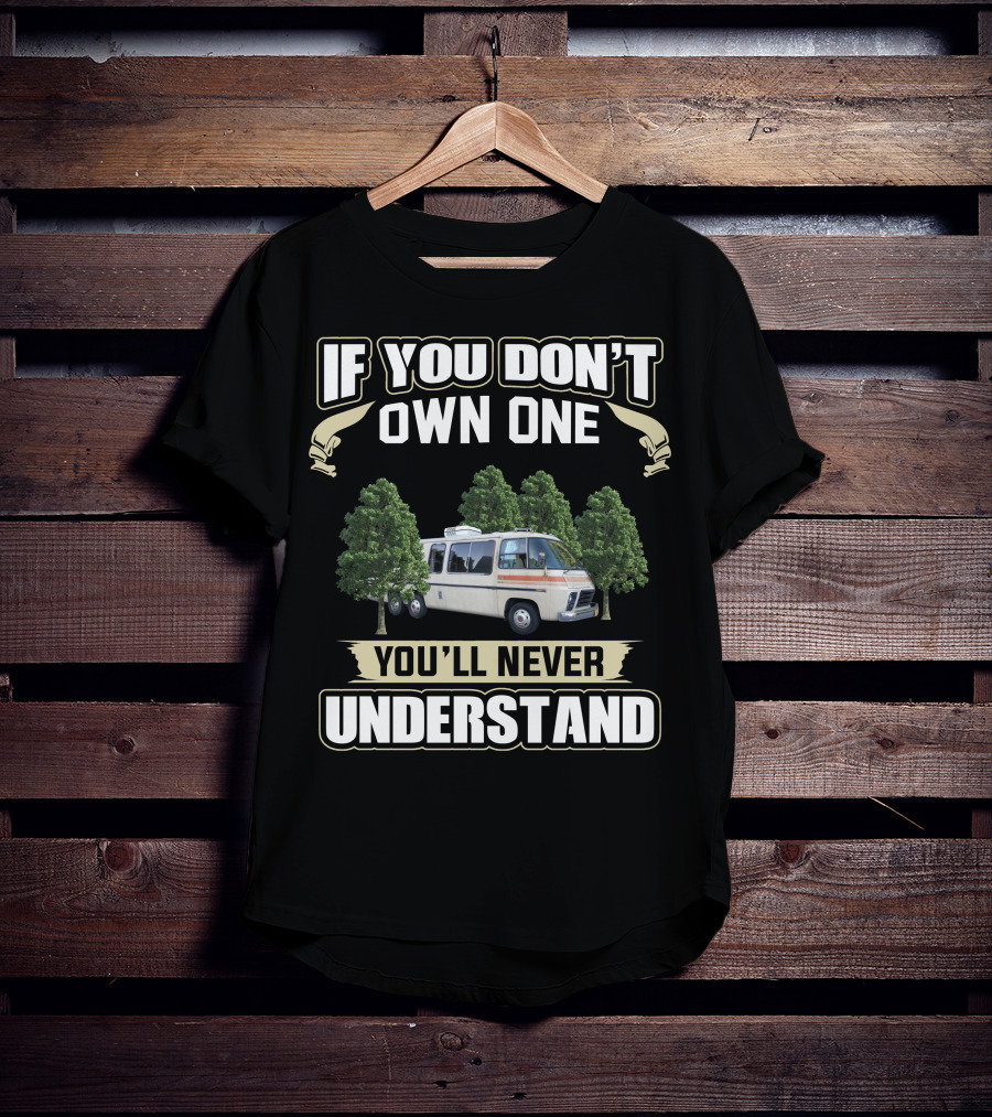 If You Don't Own One 1974 GMC Motorhome You'll Never Understand T-Shirt