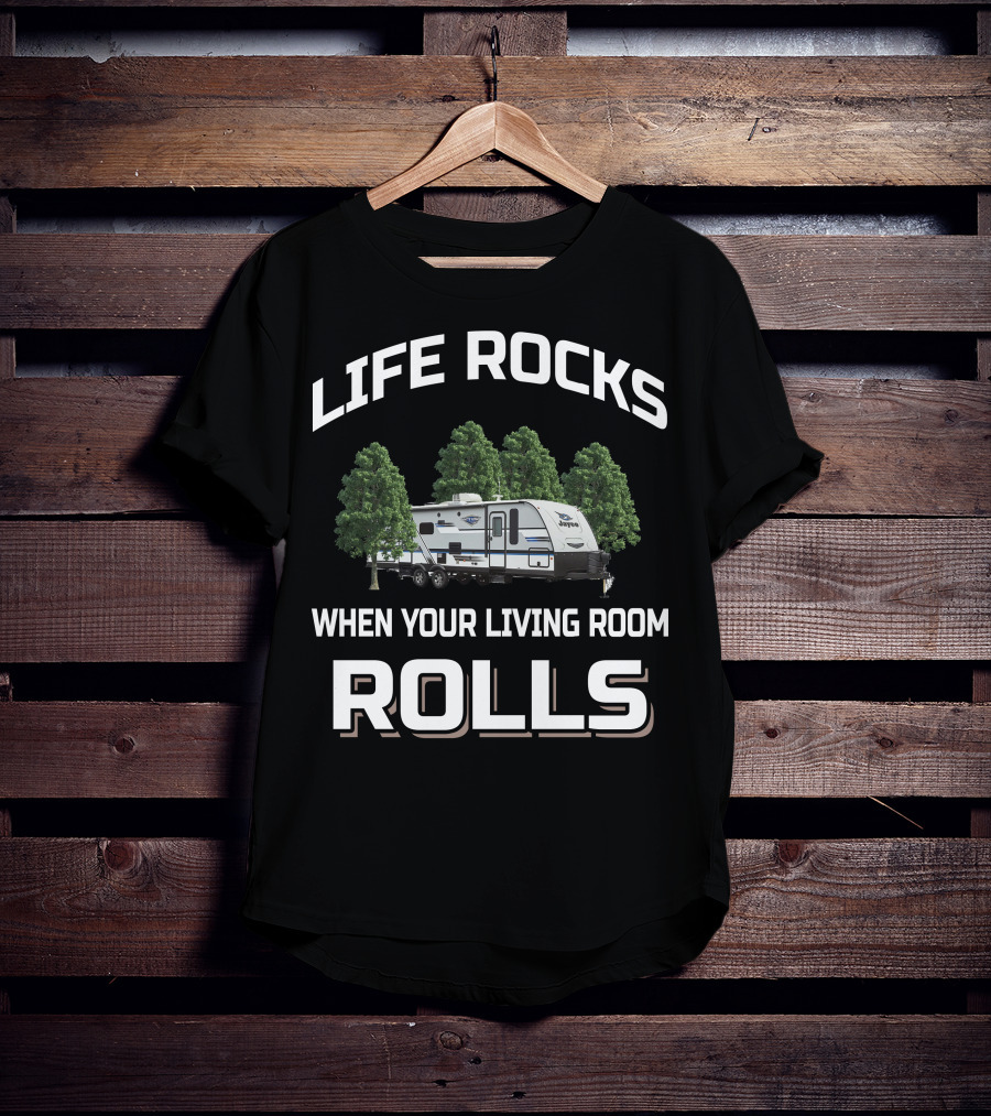 LIFE ROCKS WHEN YOUR LIVING ROOM ROLLS Jayco Whitehawk 29bh T-Shirt