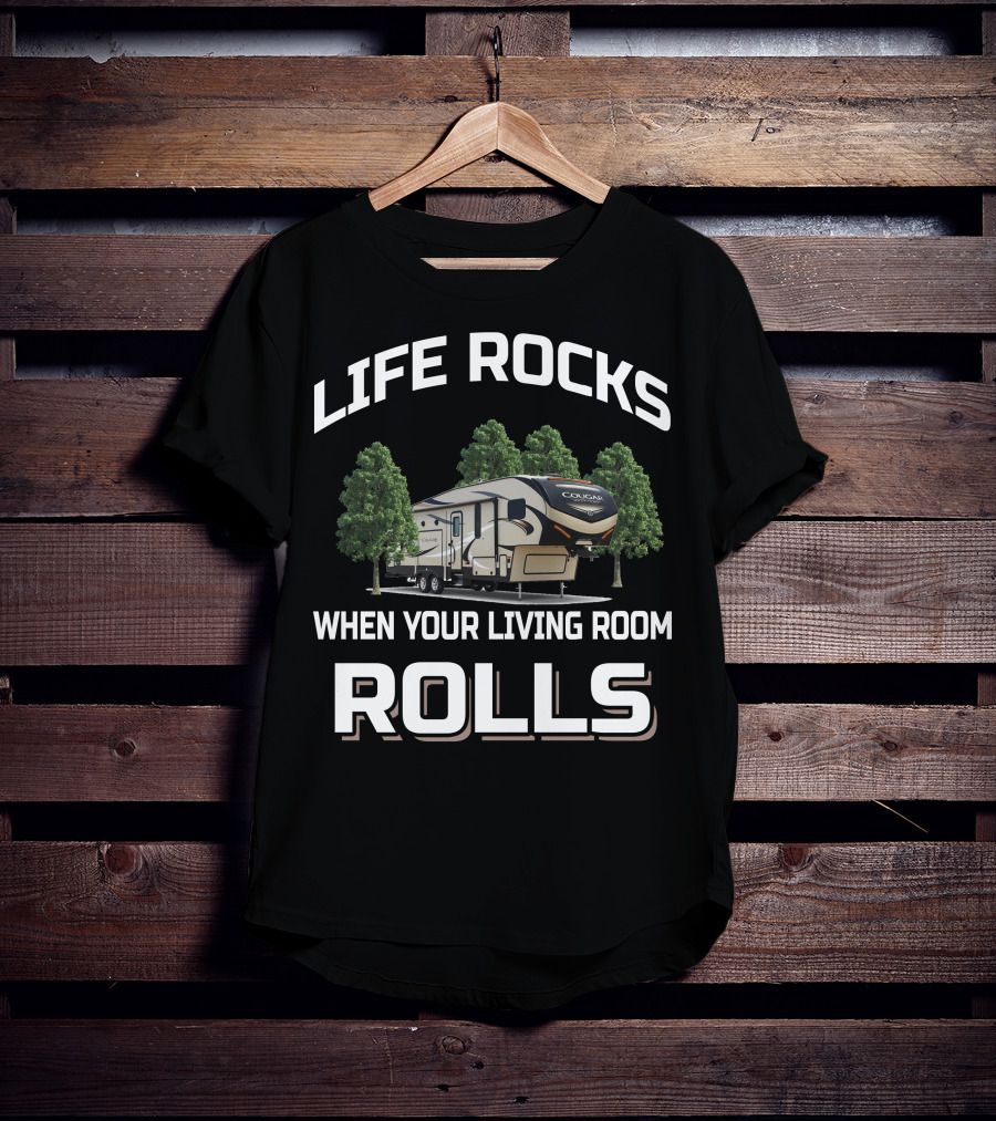 LIFE ROCKS WHEN YOUR LIVING ROOM ROLLS Cougar Half Ton 30RLS T-Shirt