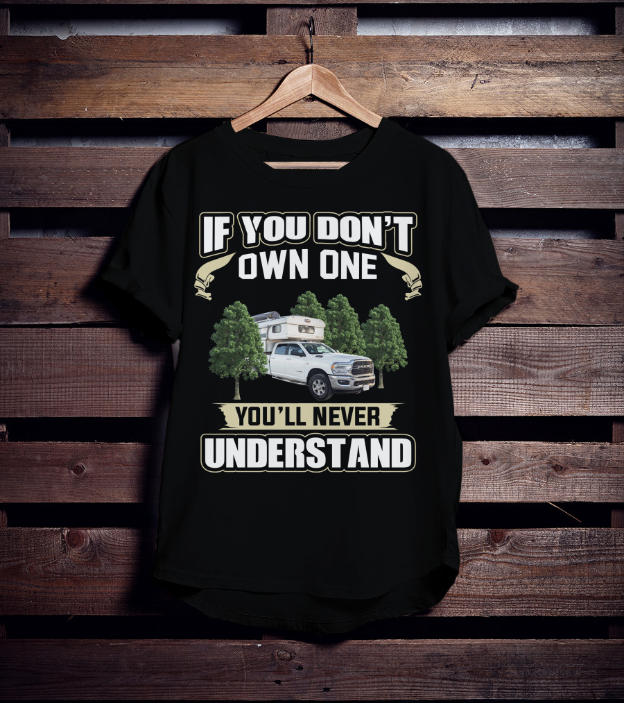 If You Don't Own One You'll Never Understand Northeast Truck Camper T-Shirt