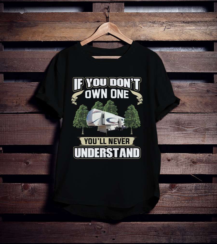 If You Don't Own One You'll Never Understand Cedar Creek Silverback 33IK T-Shirt